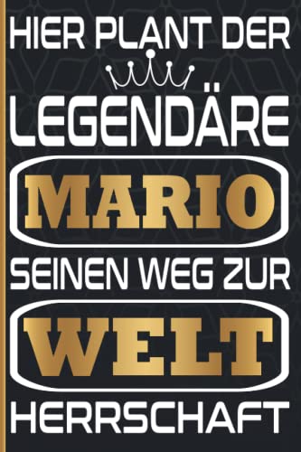 Hier Plant Der Legendäre Mario Seinen Weg Zur Weltherrschaft: Schönes Geschenk Notizbuch Personalisiert für den Namen Mario / lustiges Geschenk / Vorname Mario / 6x9 Zoll,110 Seiten