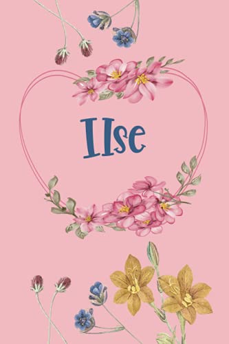 Ilse: Schönes Geschenk Notizbuch personalisiert mit Namen Ilse, perfektes Geburtstag für Mädchen und Frauen 6x9 Zoll,110 Seiten