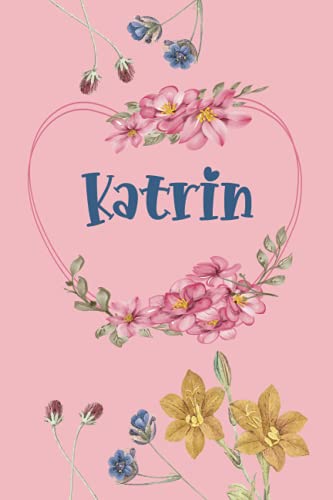 Katrin: Schönes Geschenk Notizbuch personalisiert mit Namen Katrin, perfektes Geburtstag für Mädchen und Frauen 6x9 Zoll,110 Seiten