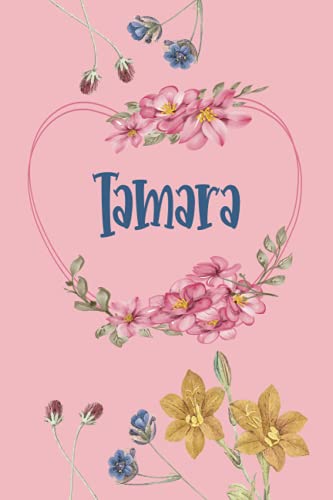 Tamara: Schönes Geschenk Notizbuch personalisiert mit Namen Tamara, perfektes Geburtstag für Mädchen und Frauen 6x9 Zoll,110 Seiten