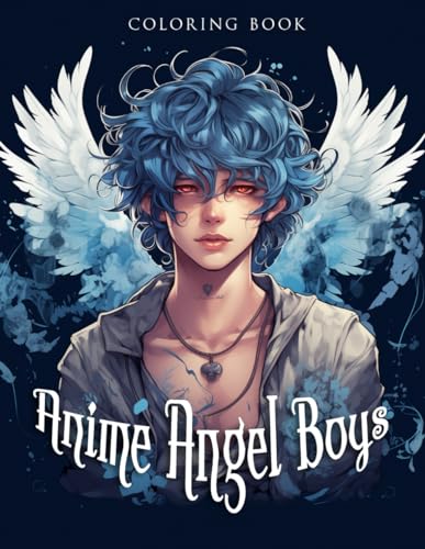 Anime Angel Boys Coloring Book: Ignite Creativity with Ethereal Elegance! Immerse in the Enchanting World of Anime Angels in Our Coloring Book for ... Imagination Soar on Wings of Inspiration! Anime Angel Boys Coloring Book: Ignite Creativity with Ethereal Elegance! Immerse in the Enchanting World of Anime Angels in Our Coloring Book for ... Imagination Soar on Wings of Inspiration!