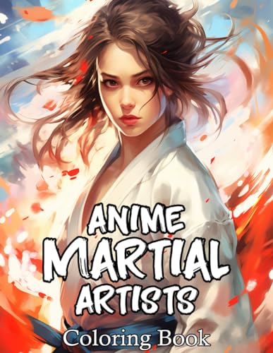 Anime Martial Artists Coloring Book: Manga Art for Relaxation and Stress Relief Anime Martial Artists Coloring Book: Manga Art for Relaxation and Stress Relief