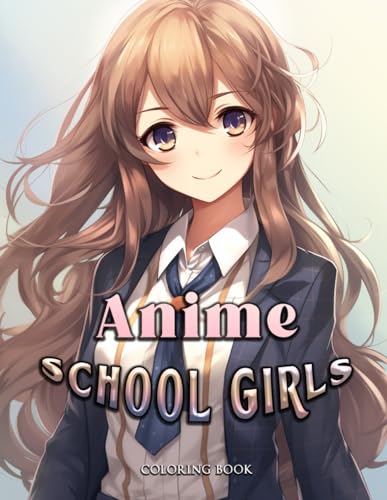 Anime School Girls Coloring Book: Unleash creativity, infusing vibrant hues into these charming characters. Turn each page into a masterpiece capturing the energy and excitement of anime school life! Anime School Girls Coloring Book: Unleash creativity, infusing vibrant hues into these charming characters. Turn each page into a masterpiece capturing the energy and excitement of anime school life!