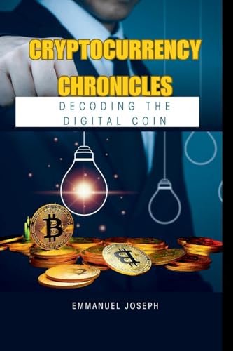 Cryptocurrency Chronicles: Decoding the Digital Coin von Emmanuel Joseph