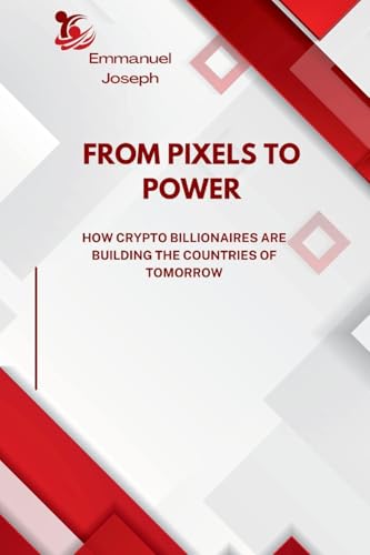 From Pixels to Power, How Crypto Billionaires Are Building the Countries of Tomorrow From Pixels to Power, How Crypto Billionaires Are Building the Countries of Tomorrow von Emmanuel Joseph