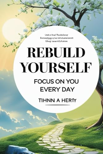Rebuild Yourself: A Daily Guide to Personal Transformation Rebuild Yourself: A Daily Guide to Personal Transformation von Independently published