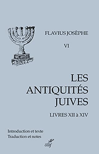 LES ANTIQUITES JUIVES - VOLUME 6 LIVRES XII A XIV: Volume 6, Livres XII à XIV von CERF
