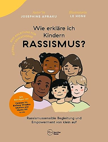Wie erkläre ich Kindern Rassismus?: Rassismussensible Begleitung und Empowerment von klein auf (Neue Lektüre für gemeinsames Lernen) von Familiar Faces Verlag