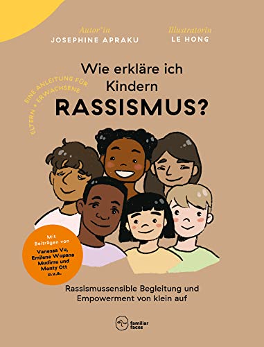 Wie erkläre ich Kindern Rassismus?: Rassismussensible Begleitung und Empowerment von klein auf (Neue Lektüre für gemeinsames Lernen) von Familiar Faces Verlag