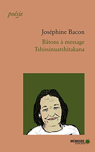Bâtons à message - Tshissinuatshitakana: Tshissinuatshitakana, édition bilingue français-montagnais von MEMOIRE ENCRIER