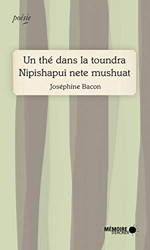 Un thé dans la Toundra - Nipishapui Nete Mushuat: Edition bilingue français-montagnais