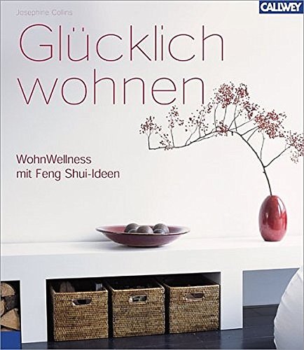 Glücklich wohnen: Wohn-Wellness mit Feng Shui Ideen von Unbekannt