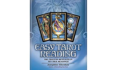 Easy Tarot Reading: The Process Revealed in Ten True Readings Easy Tarot Reading: The Process Revealed in Ten True Readings