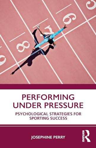 Performing Under Pressure: Psychological Strategies for Sporting Success von Routledge