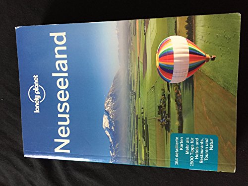 Lonely Planet Reiseführer Neuseeland: Mehr als 1500 Tipps für Hotels und Restaurants, Touren und Natur (Lonely Planet Reiseführer Deutsch)