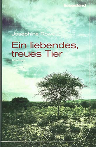 Ein liebendes, treues Tier: Roman