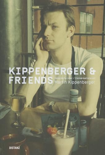 Kippenberger & Friends: Gespräche über Martin Kippenberger: Kippenberger & Friends – Conversations on Martin Kippenberger von Gestalten