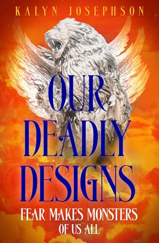 Our Deadly Designs: by Kalyn Josephson von MACMILLAN