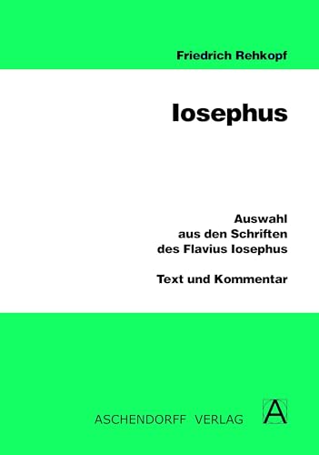 Auswahl aus den Schriften des Flavius Iosephus: Leseheft mit Erläuterungen (Aschendorffs Sammlung lateinischer und griechischer Klassiker: Griechische Texte und Kommentare) von Aschendorff Verlag