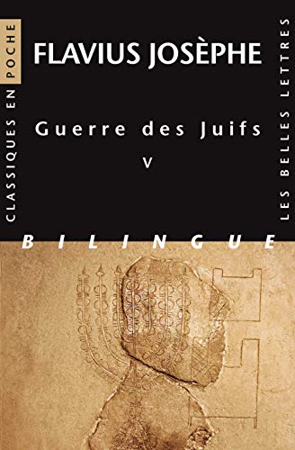 Guerre Des Juifs: Tome 5 (Classiques En Poche, Band 118) von BELLES LETTRES