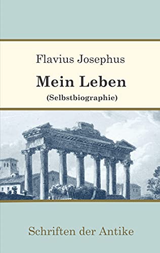 Mein Leben (Selbstbiographie) (Schriften der Antike)