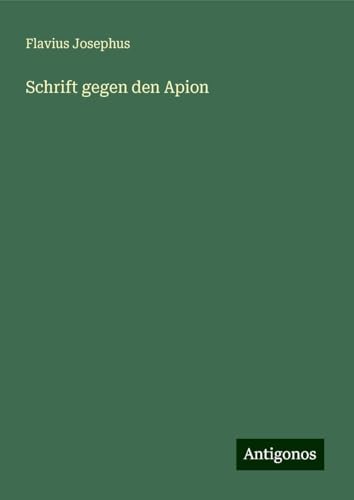 Schrift gegen den Apion Schrift gegen den Apion