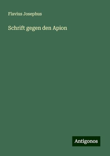 Schrift gegen den Apion Schrift gegen den Apion