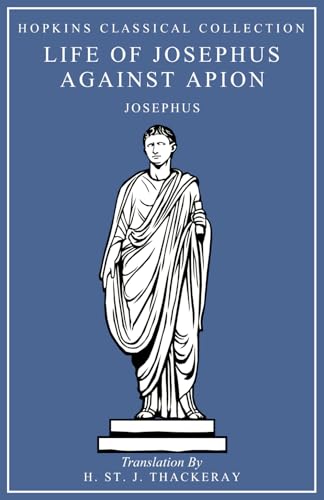 Life of Josephus, Against Apion: Greek and English Parallel Translation (Hopkins Classical Collection) von Independently published