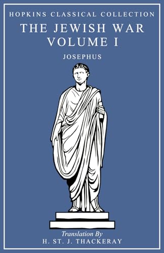 The Jewish War Volume I: Greek and English Parallel Translation (Hopkins Classical Collection) von Independently published