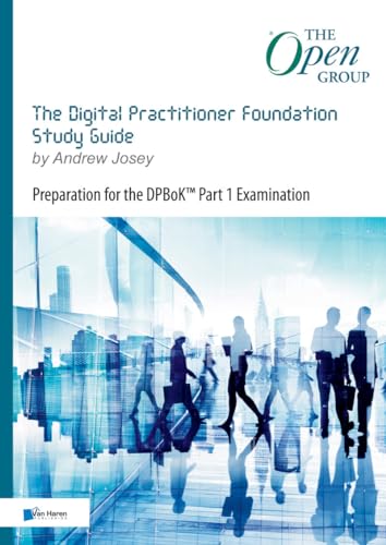 The Digital Practitioner Foundation Study Guide: Preparation for the DPBOK® Part 1 Examination: Preparation for the Dpbok(r) Part 1 Examination (The Open Group Series)