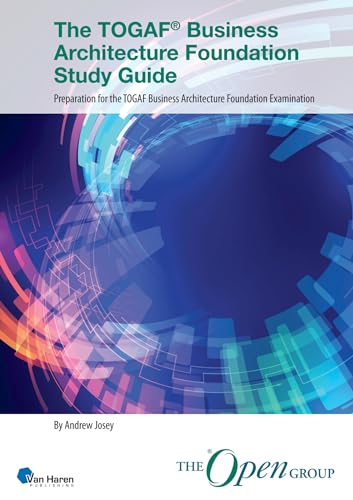 The TOGAF® Business Architecture Foundation Study Guide: Preparation for the TOGAF Business Architecture Foundation Examination (TOGAF® Standard, 10th Edition) von Van Haren Publishing