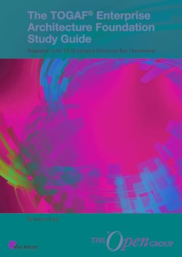 The TOGAF® Enterprise Architecture Foundation Study Guide: Preparation for the TOGAF Enterprise Architecture Part 1 Examination (TOGAF® Standard, 10th Edition)
