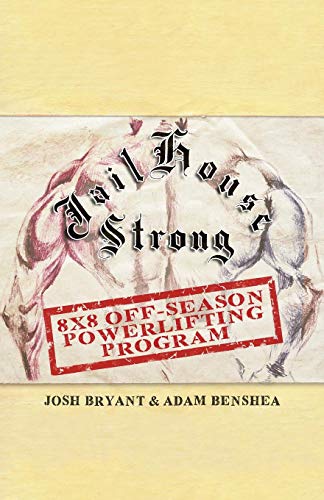Jailhouse Strong: 8 x 8 Off-Season Powerlifting Program von Independently Published