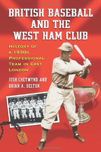 British Baseball and the West Ham Club: History of a 1930's Professional Team in East London British Baseball and the West Ham Club: History of a 1930's Professional Team in East London von McFarland