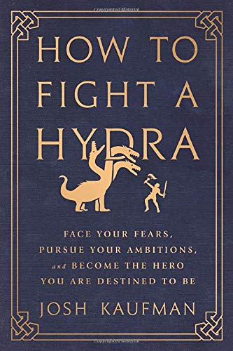How to Fight a Hydra: Face Your Fears, Pursue Your Ambitions, and Become the Hero You Are Destined to Be von worldlywisdomventures.com