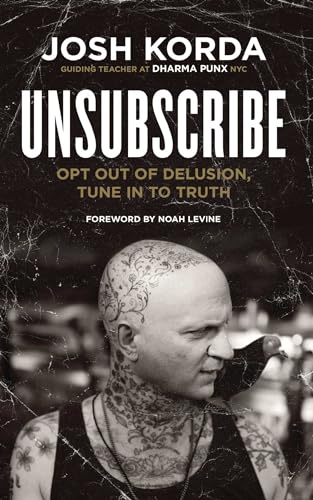 Unsubscribe: Opt Out of Delusion, Tune In to Truth von Wisdom Publications