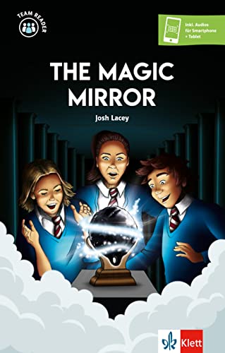 The Magic Mirror: Lektüre mit herausnehmbarer Vokabelkarte, Hörbuch und digitalen Extras (Team Reader)