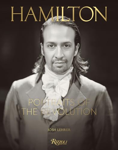 Hamilton: Portraits of the Revolution Hamilton: Portraits of the Revolution von Universe Publishing
