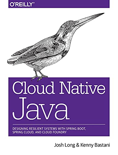 Cloud Native Java: Designing Resilient Systems with Spring Boot, Spring Cloud, and Cloud Foundry von O'Reilly Media
