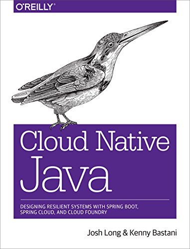 Cloud Native Java: Designing Resilient Systems with Spring Boot, Spring Cloud, and Cloud Foundry