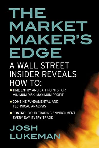 The Market Maker's Edge: A Wall Street Insider Reveals How to: Time Entry and Exit Points for Minimum Risk, Maximum Profit; Combine Fundamental and ... Trading Tactics from a Wall Street Insider
