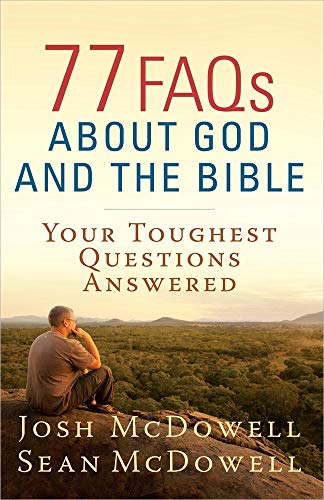 77 FAQs About God and the Bible: Your Toughest Questions Answered (McDowell Apologetics Library)