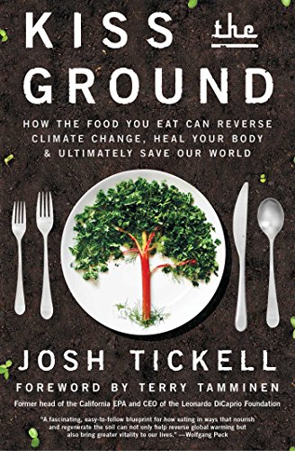 Kiss the Ground: How the Food You Eat Can Reverse Climate Change, Heal Your Body & Ultimately Save Our World von Atria/Enliven Books