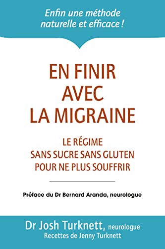 En finir avec la migraine: Le régime ancestral sans sucre sans gluten pour ne plus souffrir von THIERRY SOUCCAR