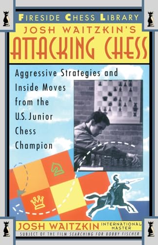 Attacking Chess: Aggressive Strategies and Inside Moves from the U.S. Junior Chess Champion (Fireside Chess Library) von Touchstone