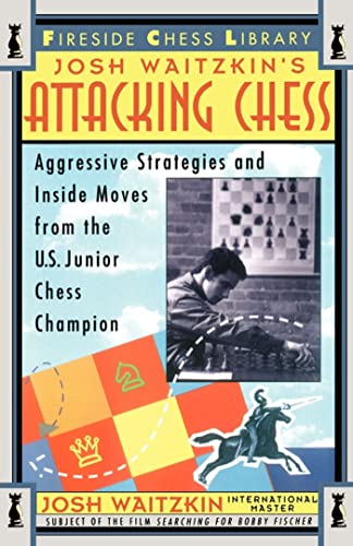 Attacking Chess: Aggressive Strategies and Inside Moves from the U.S. Junior Chess Champion (Fireside Chess Library) von Touchstone