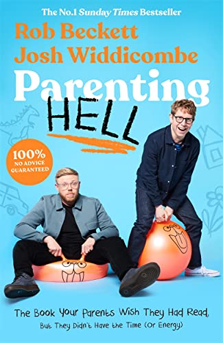 Parenting Hell: The Book Your Parents Wish They Had Read, But They Didn't Have the Time or Energy
