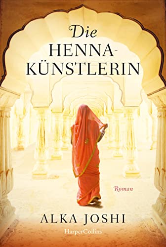 Die Hennakünstlerin: Roman (Die Jaipur-Trilogie, Band 1)