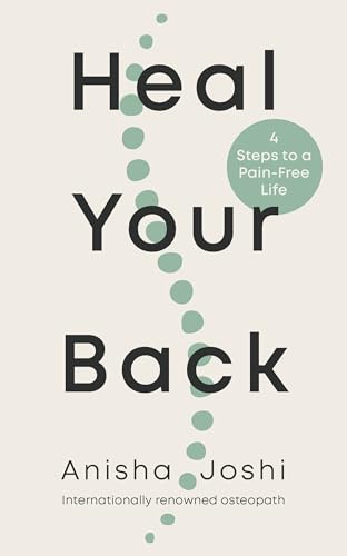 Heal Your Back: 4 Steps to a Pain-free Life Heal Your Back: 4 Steps to a Pain-free Life von Vermilion