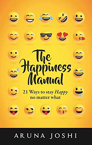 The Happiness Manual: 21 Ways to Stay Happy No Matter What